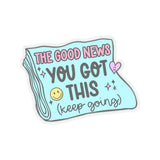 The Good News, You've Got This Sticker