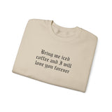 Bring Me Iced Coffee Crewneck Sweatshirt