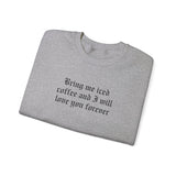 Bring Me Iced Coffee Crewneck Sweatshirt