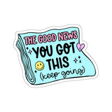 The Good News, You've Got This Sticker
