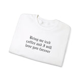 Bring Me Iced Coffee Crewneck Sweatshirt
