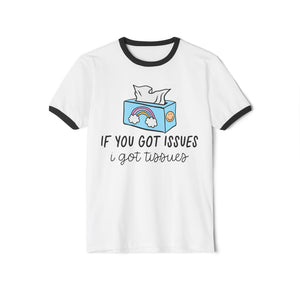 If You've Got Issues, I've Got Tissues T-Shirt