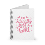 Literally Just A Girl Spiral Notebook