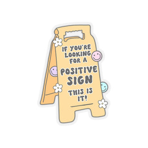 If You're Looking for a Positive Sign, This is It Sticker