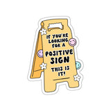 If You're Looking for a Positive Sign, This is It Sticker