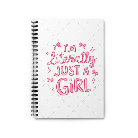 Literally Just A Girl Spiral Notebook