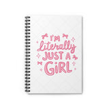 Literally Just A Girl Spiral Notebook