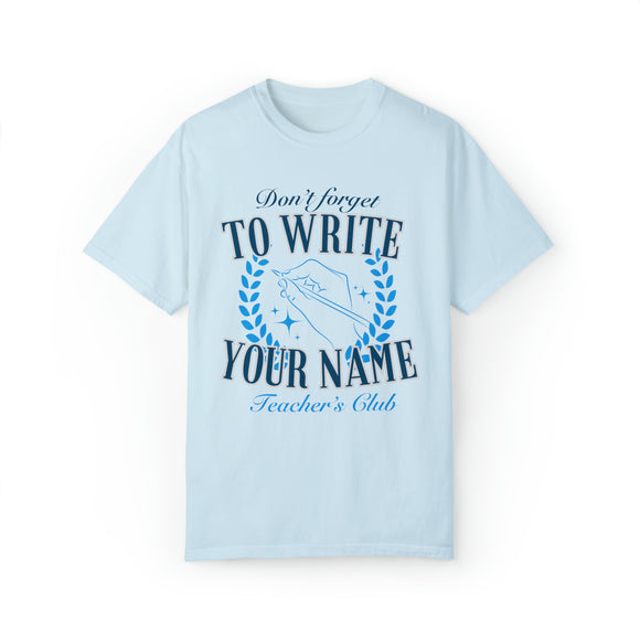 Don't Forget to Write Your Name Teacher T-shirt
