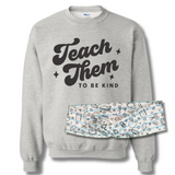 Teach them to be Kind Sweatshirt