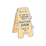 If You're Looking for a Positive Sign, This is It Sticker