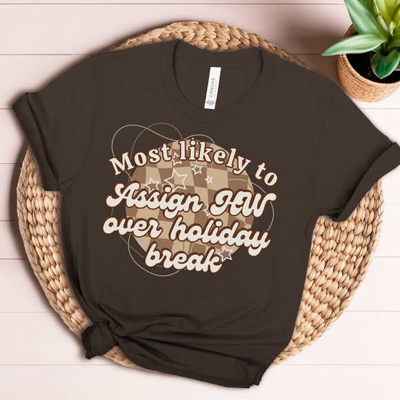 Most Likely To Assign Homework Over Holiday Break Short Sleeve Tee