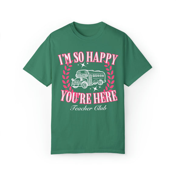 I'm So Happy You're Here Teacher T-shirt