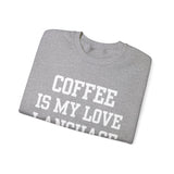Coffee Is My Love Language Crewneck Sweatshirt