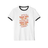 It's A Good Day To Be Proud of How Far You've Come T-Shirt