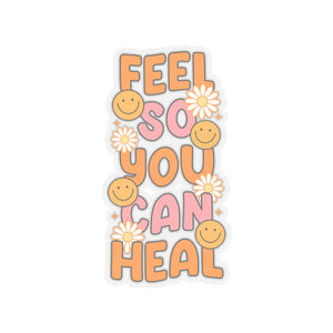 Feel So You Can Heal Sticker