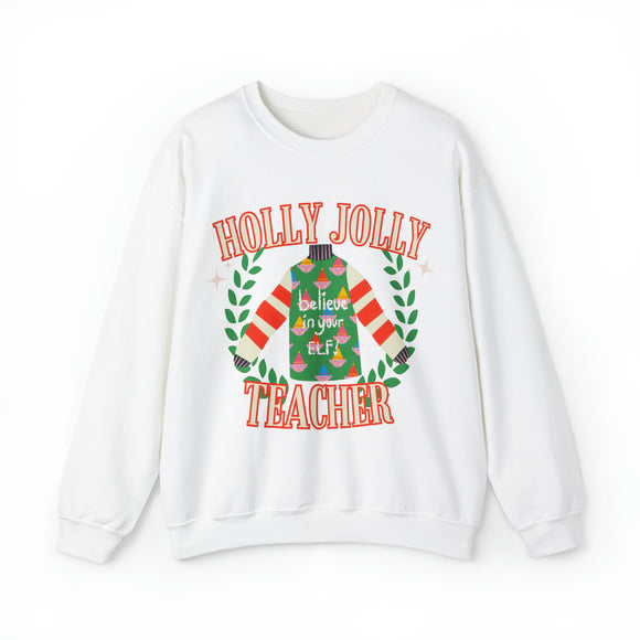 Believe in Your Elf, Holly Jolly Teacher Crewneck Sweatshirt