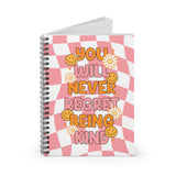 You Will Never Regret Being Kind Spiral Notebook