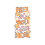 Feel So You Can Heal Sticker