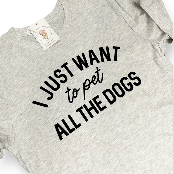 I Just Want to Pet all the Dogs T-shirt